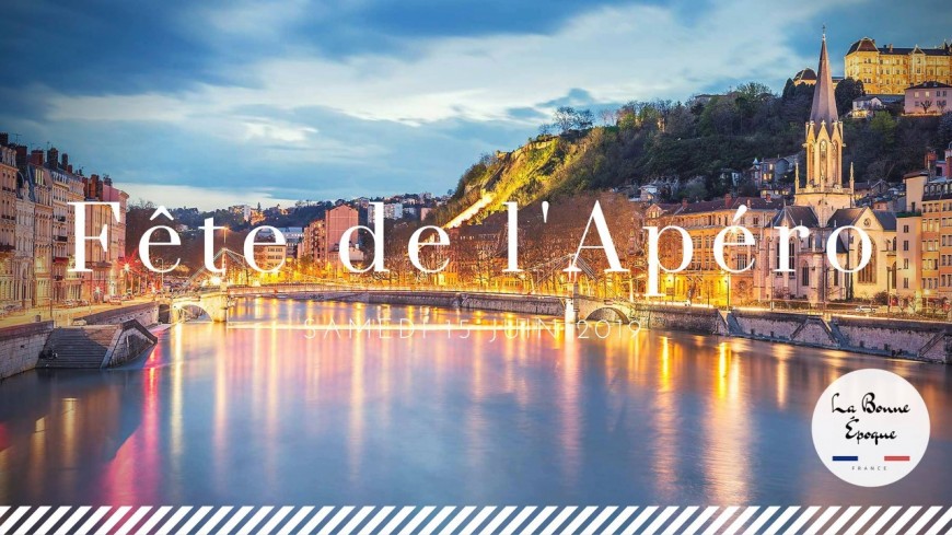 La Fête de l'Apéro 2019 - Lyon La Fête de l'Apéro 2019 - Lyon