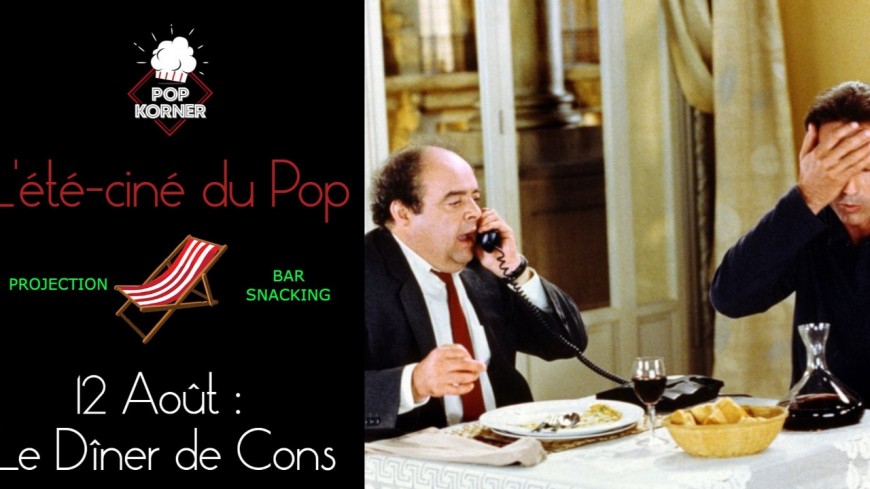 L'été-ciné du Pop #04 : Le Dîner de Cons L'été-ciné du Pop #04 : Le Dîner de Cons