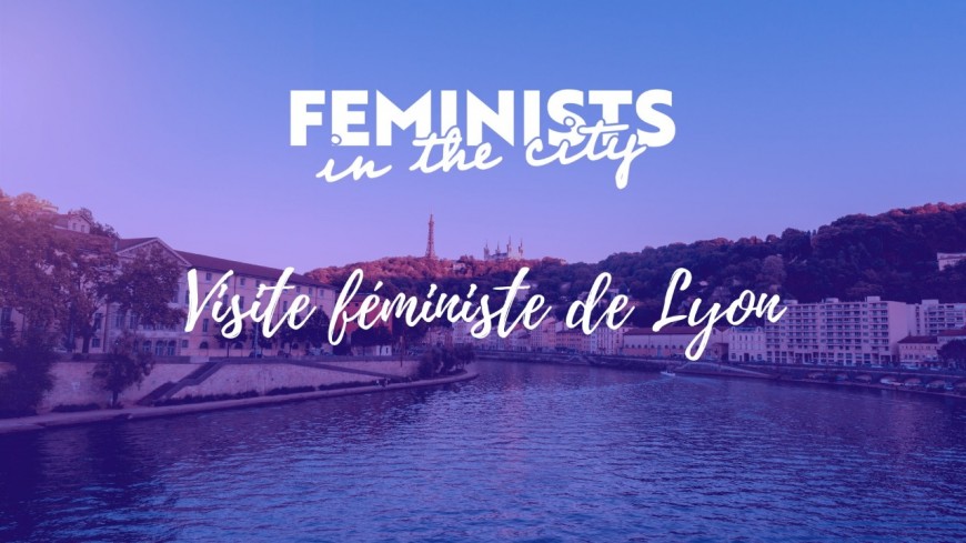 Visite féministe de Lyon Visite féministe de Lyon