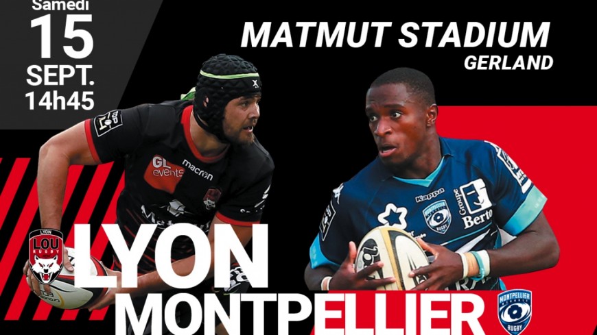 LOU RUGBY-MONTPELLIER - SAMEDI 15 SEPTEMBRE LOU RUGBY-MONTPELLIER - SAMEDI 15 SEPTEMBRE