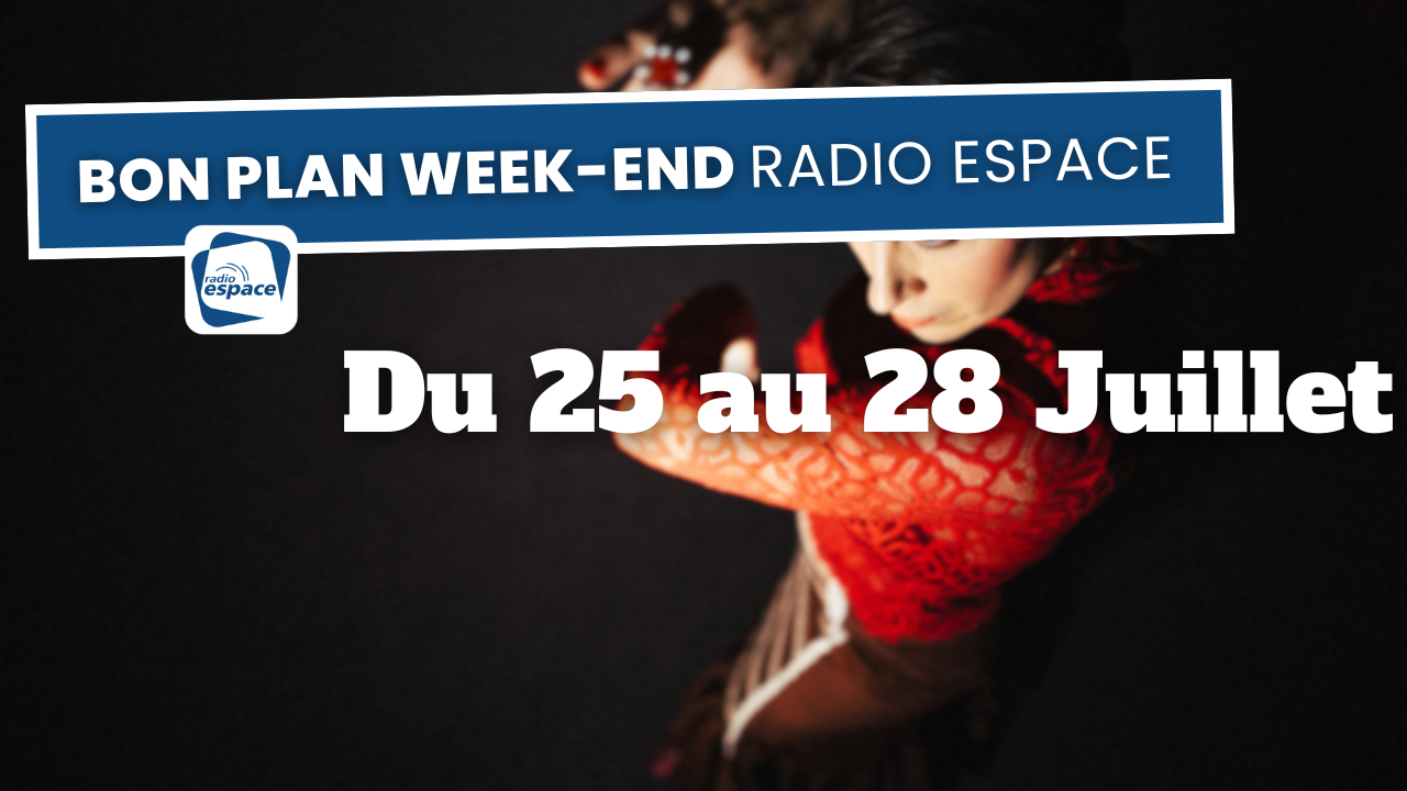 Bons plans Radio Espace du 25 au 28 Juillet ! Bons plans Radio Espace du 25 au 28 Juillet !