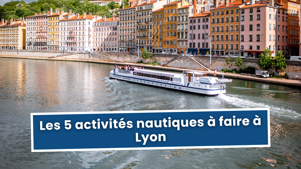 Les 5 activités nautiques à faire à Lyon Les 5 activités nautiques à faire à Lyon
