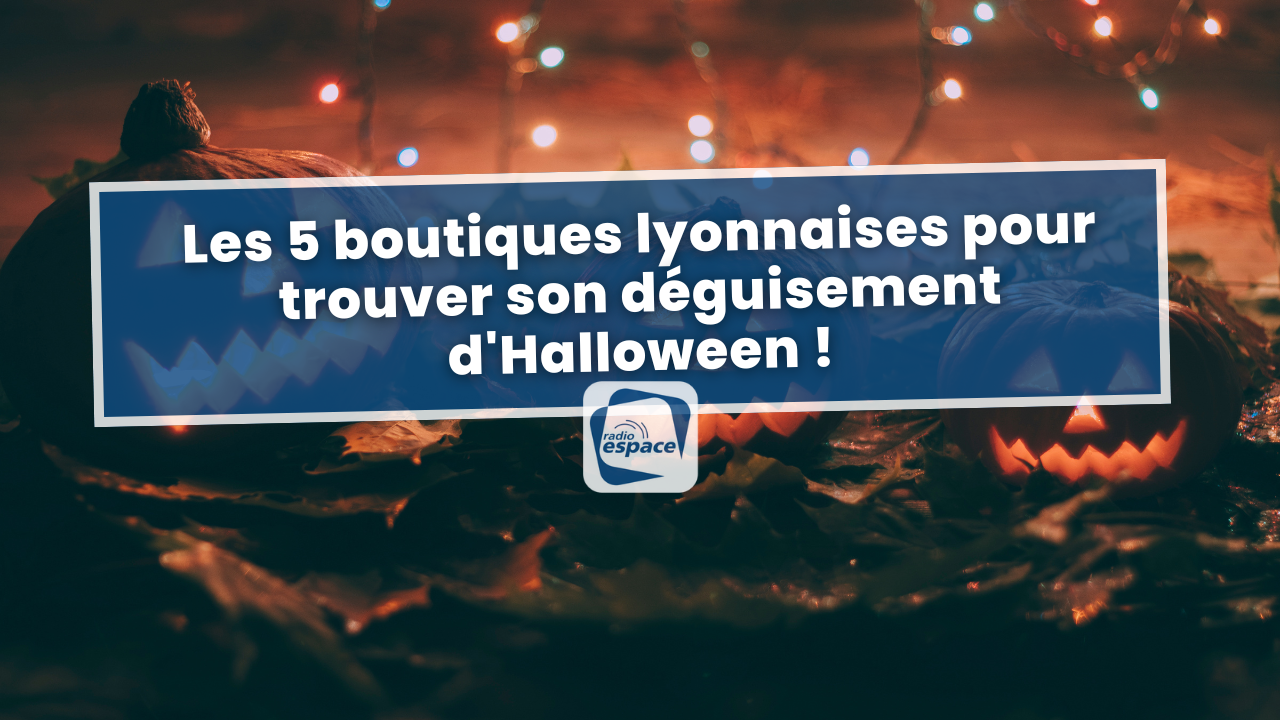 Les 5 boutiques lyonnaises pour trouver son déguisement d'Halloween ! Les 5 boutiques lyonnaises pour trouver son déguisement d'Halloween !
