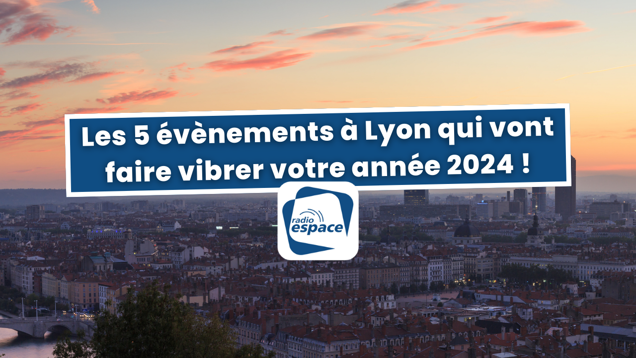 Les 5 évènements à Lyon qui vont faire vibrer votre année 2024 ! Les 5 évènements à Lyon qui vont faire vibrer votre année 2024 !