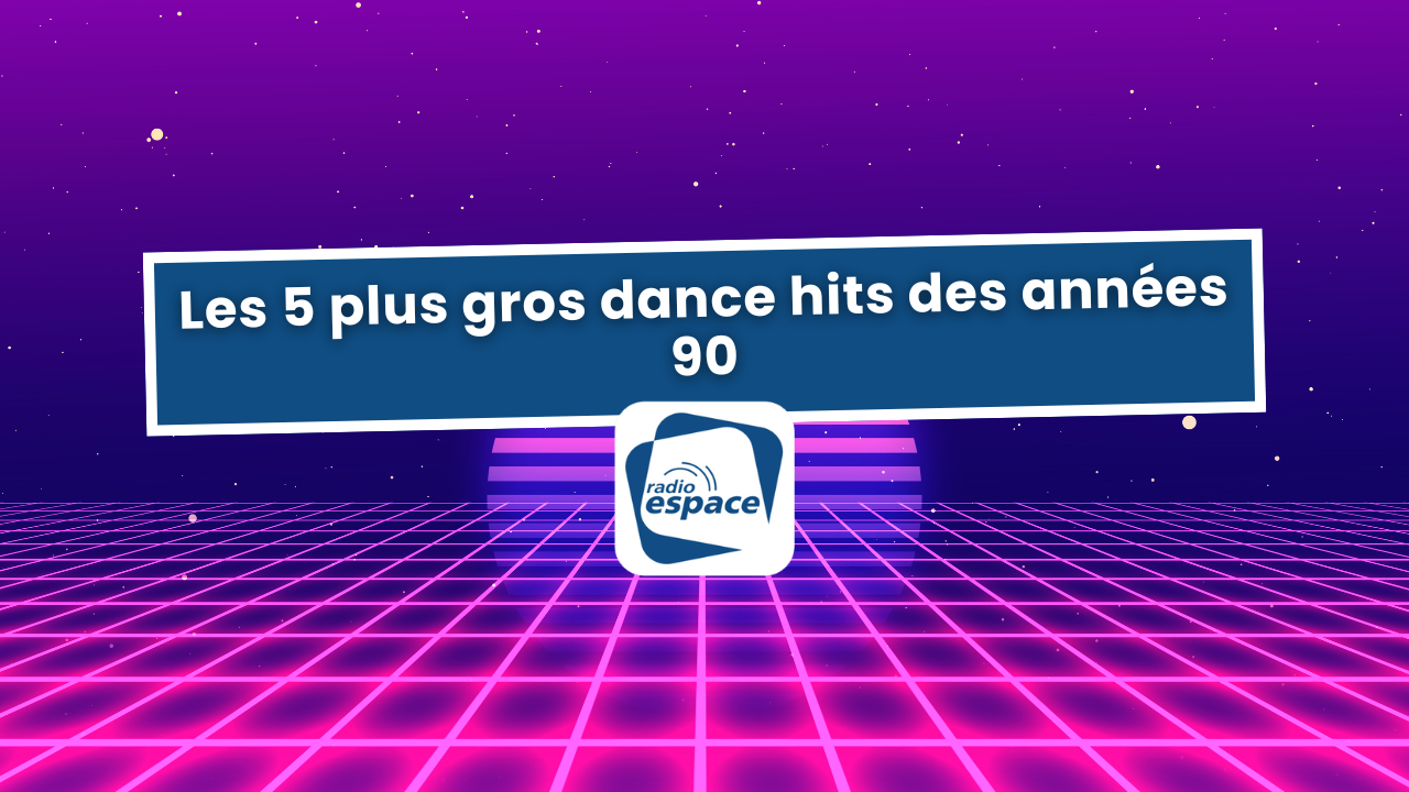 Les 5 plus gros dance hits des ann&eacute;es 90