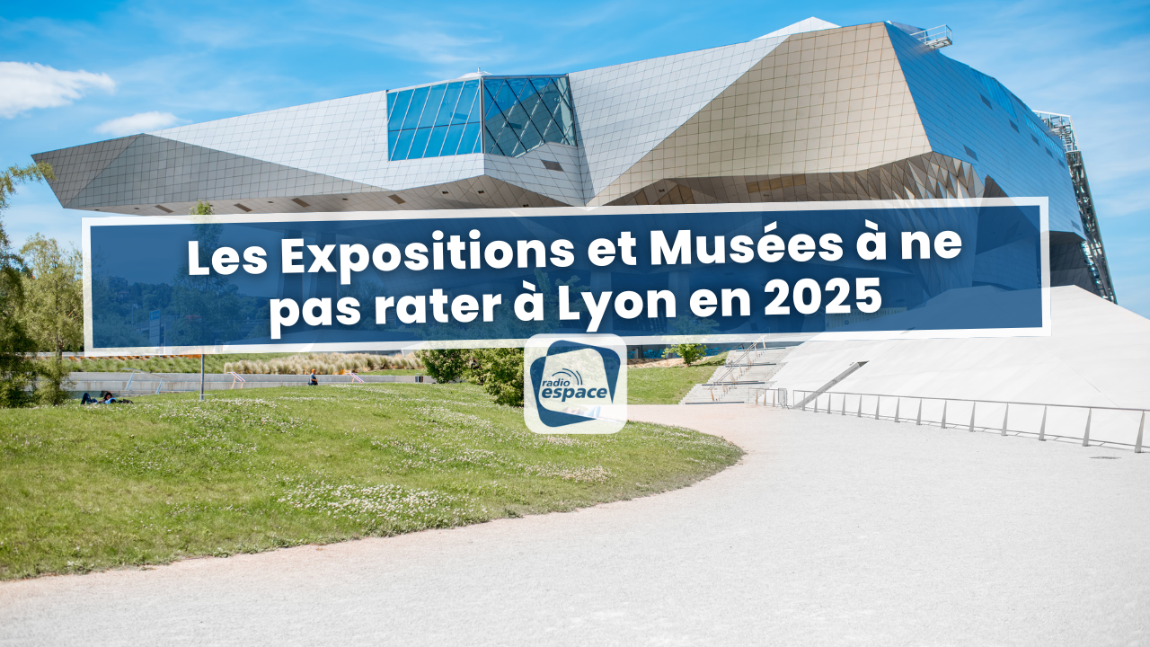 Les Expositions et Musées à ne pas rater à Lyon en 2025 !