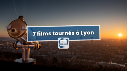7 films tournés à Lyon 7 films tournés à Lyon