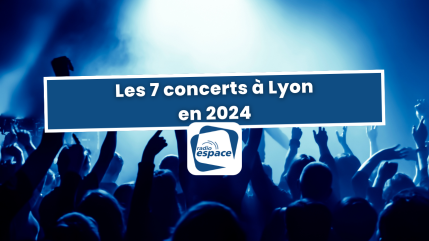Les 7 concerts à Lyon en 2024 Les 7 concerts à Lyon en 2024