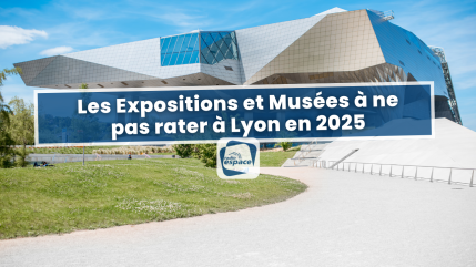 Les Expositions et Musées à ne pas rater à Lyon en 2025 !