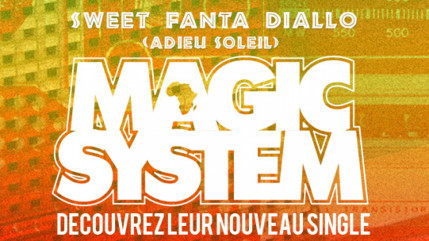 Magic System revient avec "Sweet Fanta Diallo (Adieu Soleil)"! Magic System revient avec "Sweet Fanta Diallo (Adieu Soleil)"!