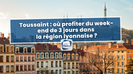 Toussaint : où profiter du week-end de 3 jours dans la région lyonnaise ? Toussaint : où profiter du week-end de 3 jours dans la région lyonnaise ?