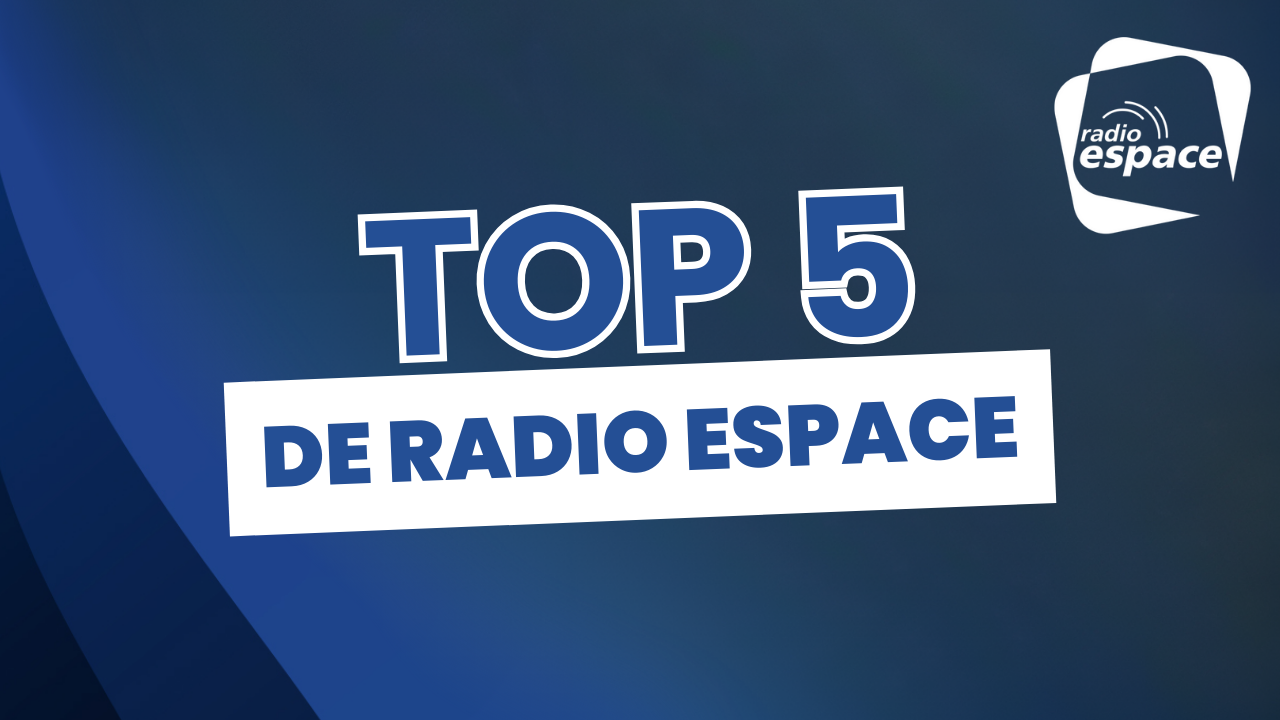 Le TOP 5 de Radio Espace